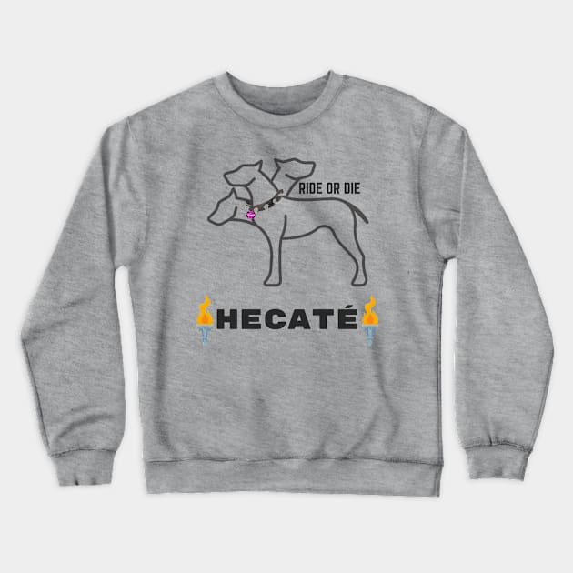 Ride or Die for Hecaté Crewneck Sweatshirt by MagickHappens